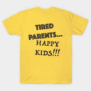 tired parents happy kids T-Shirt